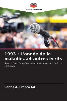 1993: L'année de la maladie...et autres écrits - Carlos A Franco Gil - cover