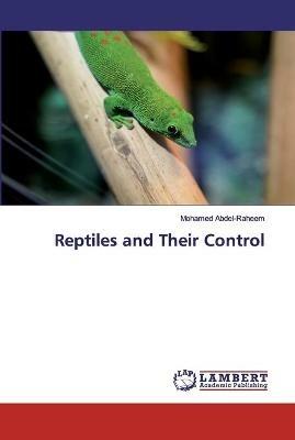 Reptiles and Their Control - Mohamed Abdel-Raheem - cover
