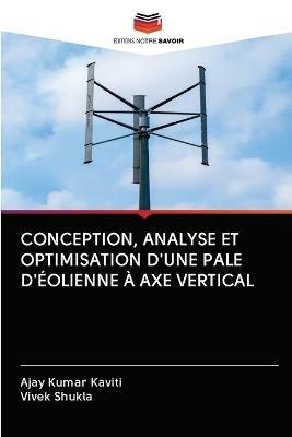 Conception, Analyse Et Optimisation d'Une Pale d'Eolienne A Axe Vertical - Ajay Kumar Kaviti,Vivek Shukla - cover