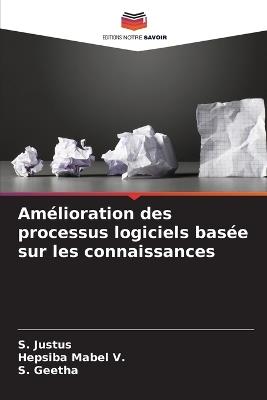 Amélioration des processus logiciels basée sur les connaissances - S Justus,Hepsiba Mabel V,S Geetha - cover
