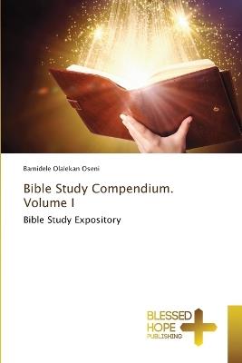 Bible Study Compendium. Volume I - Bamidele Olalekan Oseni - cover