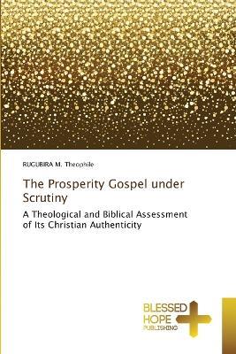 The Prosperity Gospel under Scrutiny - Rugubira M Theophile - cover