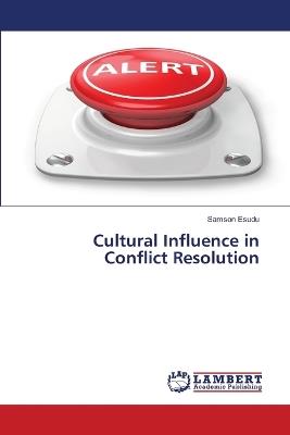 Cultural Influence in Conflict Resolution - Samson Esudu - cover
