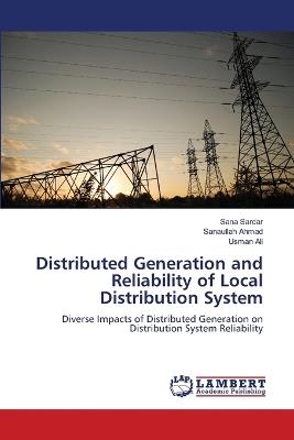 Distributed Generation and Reliability of Local Distribution System - Sana Sardar,Sanaullah Ahmad,Usman Ali - cover