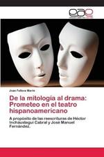 De la mitologia al drama: Prometeo en el teatro hispanoamericano