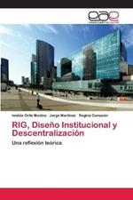 RIG, Diseno Institucional y Descentralizacion