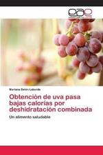 Obtencion de uva pasa bajas calorias por deshidratacion combinada