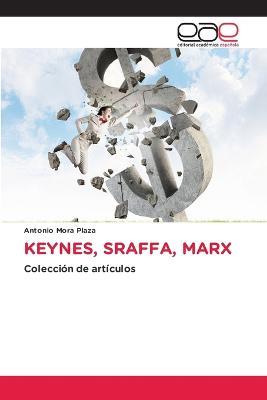 Keynes, Sraffa, Marx - Antonio Mora Plaza - cover