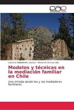 Modelos y tecnicas en la mediacion familiar en Chile