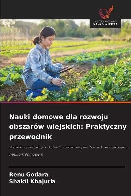 Nauki domowe dla rozwoju obszarów wiejskich: Praktyczny przewodnik - Renu Godara,Shakti Khajuria - cover