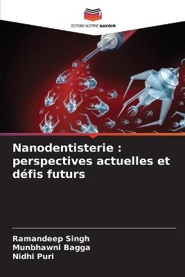Nanodentisterie: perspectives actuelles et défis futurs - Ramandeep Singh,Munbhawni Bagga,Nidhi Puri - cover