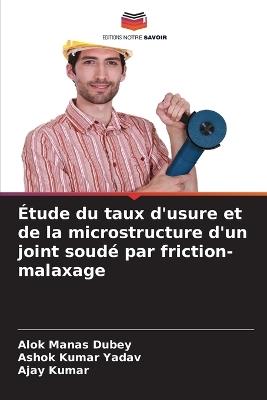 Étude du taux d'usure et de la microstructure d'un joint soudé par friction-malaxage - Alok Manas Dubey,Ashok Kumar Yadav,Ajay Kumar - cover