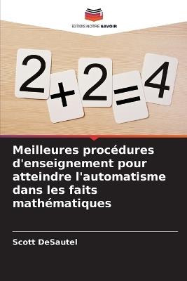 Meilleures procédures d'enseignement pour atteindre l'automatisme dans les faits mathématiques - Scott Desautel - cover