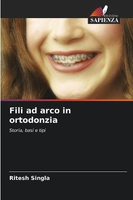Fili ad arco in ortodonzia - Ritesh Singla - cover