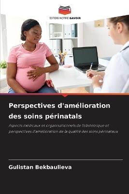 Perspectives d'amélioration des soins périnatals - Gulistan Bekbaulieva - cover