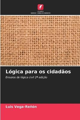 Lógica para os cidadãos - Luis Vega-Reñón - cover