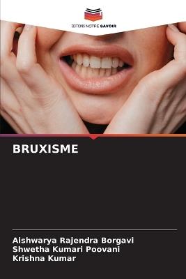 Bruxisme - Aishwarya Rajendra Borgavi,Shwetha Kumari Poovani,Krishna Kumar - cover