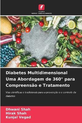 Diabetes Multidimensional Uma Abordagem de 360° para Compreensão e Tratamento - Dhwani Shah,Hirak Shah,Kunjal Vegad - cover