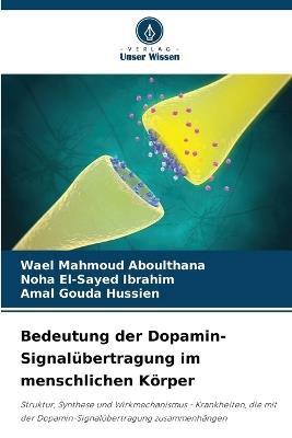 Bedeutung der Dopamin-Signalübertragung im menschlichen Körper - Wael Mahmoud Aboulthana,Noha El-Sayed Ibrahim,Amal Gouda Hussien - cover