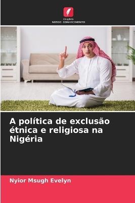 A política de exclusão étnica e religiosa na Nigéria - Nyior Msugh Evelyn - cover