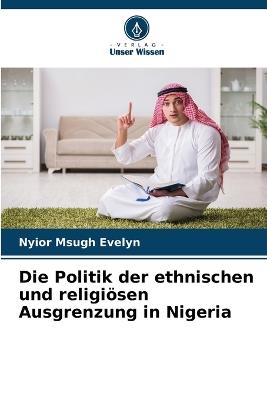 Die Politik der ethnischen und religiösen Ausgrenzung in Nigeria - Nyior Msugh Evelyn - cover