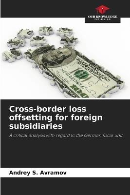 Cross-border loss offsetting for foreign subsidiaries - Andrey S Avramov - cover