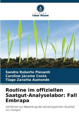 Routine im offiziellen Saatgut-Analyselabor: Fall Embrapa - Sandro Roberto Piesanti,Caroline Jácome Costa,Tiago Zanatta Aumonde - cover