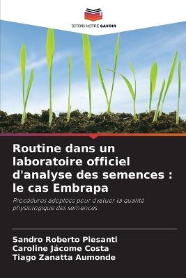 Routine dans un laboratoire officiel d'analyse des semences: le cas Embrapa - Sandro Roberto Piesanti,Caroline Jácome Costa,Tiago Zanatta Aumonde - cover