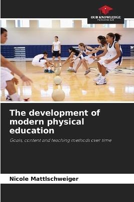 The development of modern physical education - Nicole Mattlschweiger - cover