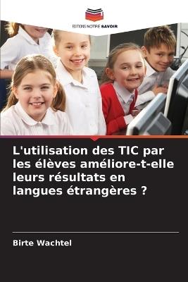 L'utilisation des TIC par les élèves améliore-t-elle leurs résultats en langues étrangères ? - Birte Wachtel - cover