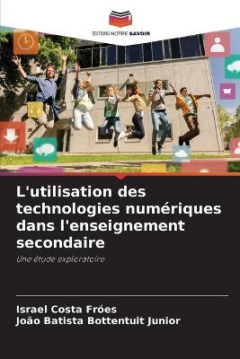 L'utilisation des technologies numériques dans l'enseignement secondaire - Israel Costa Fróes,João Batista Bottentuit Junior - cover