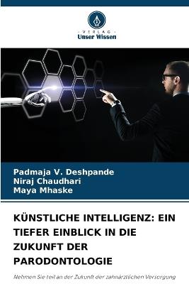 Künstliche Intelligenz: Ein Tiefer Einblick in Die Zukunft Der Parodontologie - Padmaja V Deshpande,Niraj Chaudhari,Maya Mhaske - cover