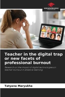 Teacher in the digital trap or new facets of professional burnout - Tatyana Maryukha - cover