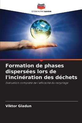 Formation de phases dispersées lors de l'incinération des déchets - Viktor Gladun - cover