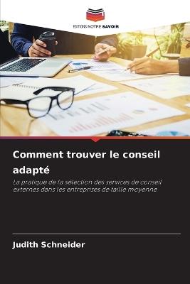 Comment trouver le conseil adapté - Judith Schneider - cover