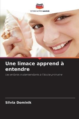 Une limace apprend à entendre - Silvia Dominik - cover