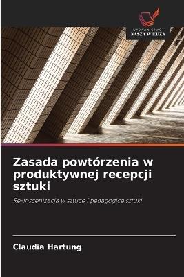 Zasada powtórzenia w produktywnej recepcji sztuki - Claudia Hartung - cover