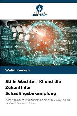 Stille Wächter: KI und die Zukunft der Schädlingsbekämpfung - Walid Kaakeh - cover