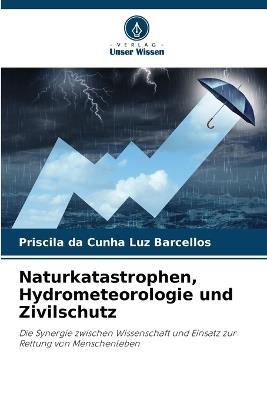 Naturkatastrophen, Hydrometeorologie und Zivilschutz - Priscila Da Cunha Luz Barcellos - cover