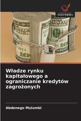 Wladze rynku kapitalowego a ograniczanie kredytów zagrożonych - Abdenego Mulumbi - cover
