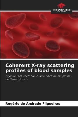 Coherent X-ray scattering profiles of blood samples - Rogério de Andrade Filgueiras - cover