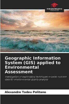 Geographic Information System (GIS) applied to Environmental Assessment - Alexandre Tadeu Politano - cover