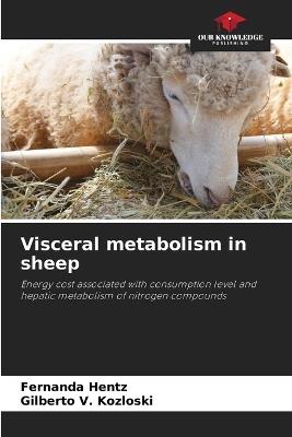Visceral metabolism in sheep - Fernanda Hentz,Gilberto V Kozloski - cover
