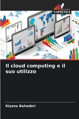 Il cloud computing e il suo utilizzo - Kiyana Bahadori - cover