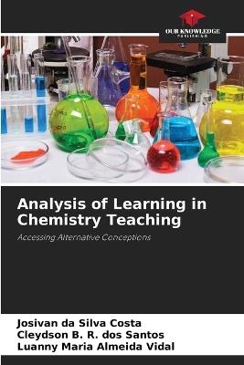 Analysis of Learning in Chemistry Teaching - Josivan Da Silva Costa,Cleydson B R Dos Santos,Luanny Maria Almeida Vidal - cover