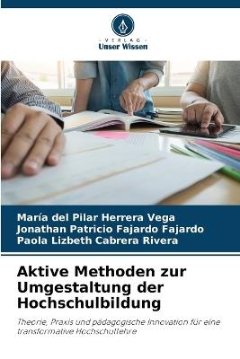 Aktive Methoden zur Umgestaltung der Hochschulbildung - María del Pilar Herrera Vega,Jonathan Patricio Fajardo Fajardo,Paola Lizbeth Cabrera Rivera - cover