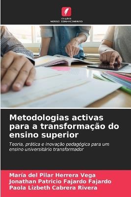 Metodologias activas para a transformação do ensino superior - María del Pilar Herrera Vega,Jonathan Patricio Fajardo Fajardo,Paola Lizbeth Cabrera Rivera - cover