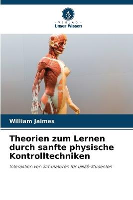 Theorien zum Lernen durch sanfte physische Kontrolltechniken - William Jaimes - cover