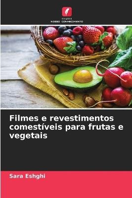 Filmes e revestimentos comestíveis para frutas e vegetais - Sara Eshghi - cover