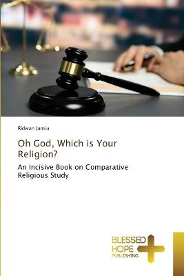 Oh God, Which is Your Religion? - Ridwan Jamiu - cover
